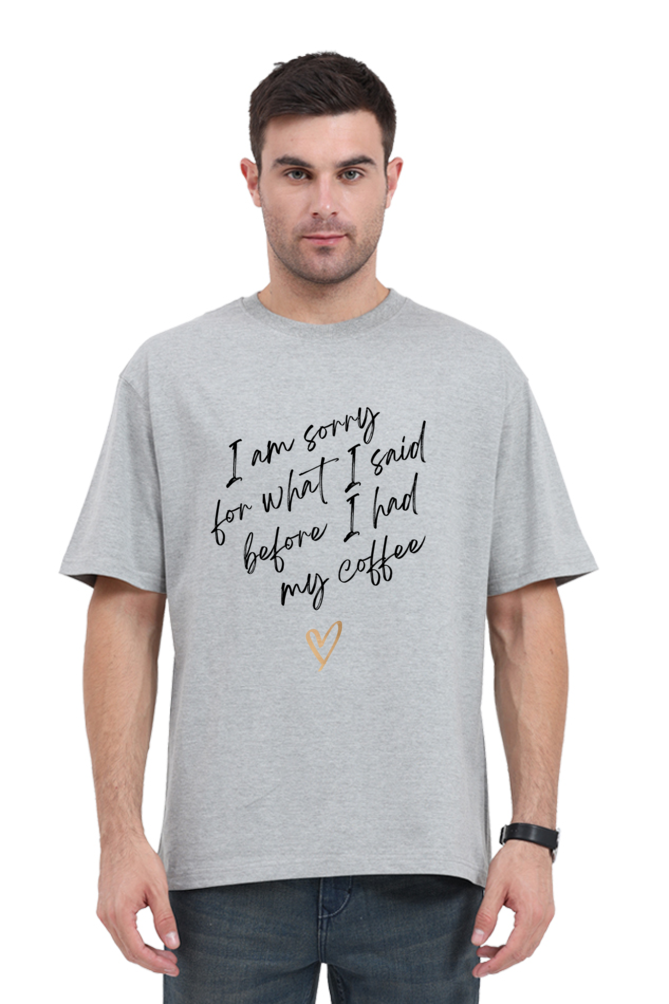 I'm Sorry For What I Said Unisex Oversized Cotton Grey Graphic Tshirt