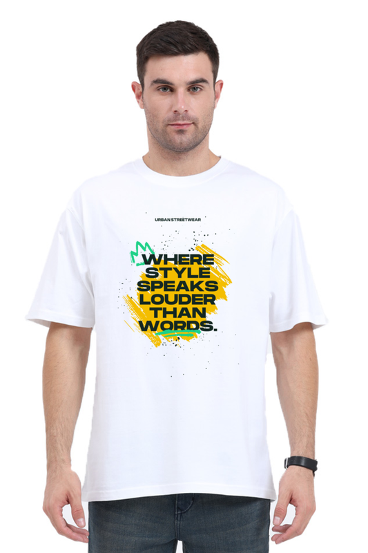 Where Style Speaks Louder Than Words Unisex Oversized Cotton White Graphic Tshirt