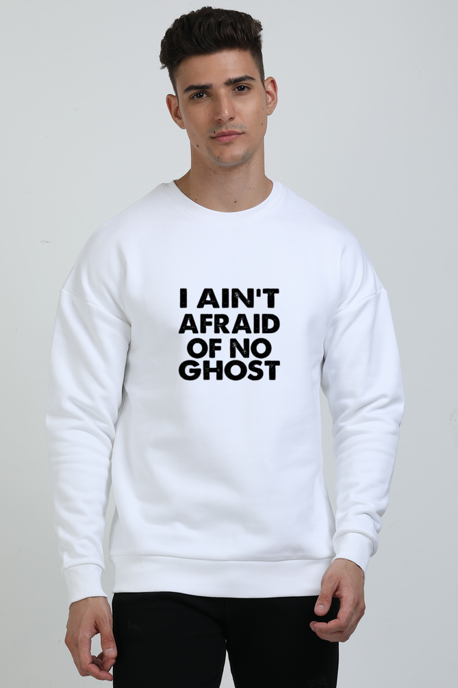 I Ain’t Afraid of No Ghost Graphic Unisex Oversized Sweatshirt