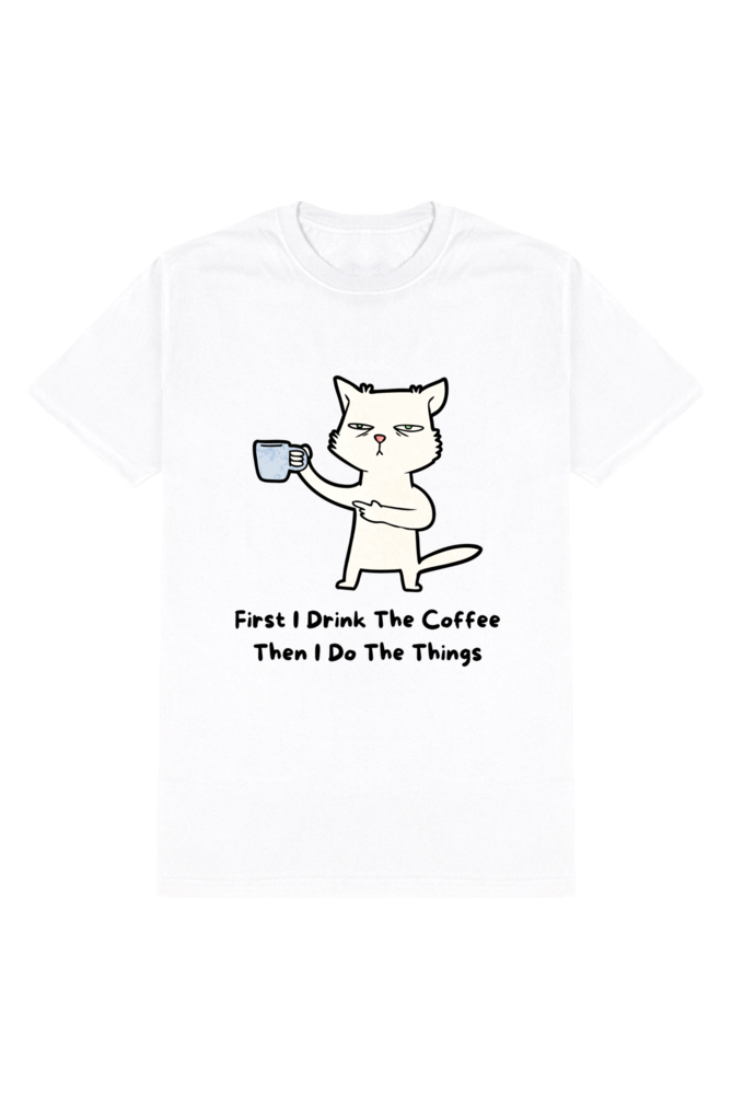 First I Drink The Coffee Men's Round Neck Half Sleeve White Graphic Tshirt