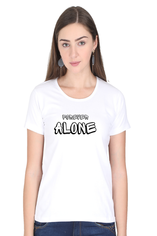 Forever Alone Women's Round Neck Half Sleeve White Graphic Tshirt