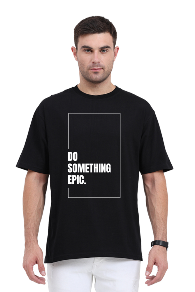 Do Something Epic Unisex Oversized Cotton Black Graphic Tshirt