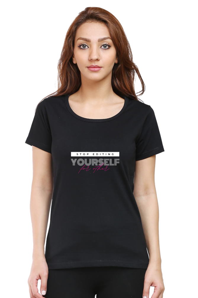 Stop Editing Yourself For Other Women's Round Neck Half Sleeve Black Graphic Tshirt