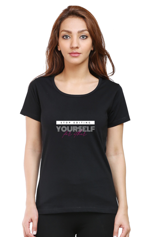 Stop Editing Yourself For Other Women's Round Neck Half Sleeve Black Graphic Tshirt