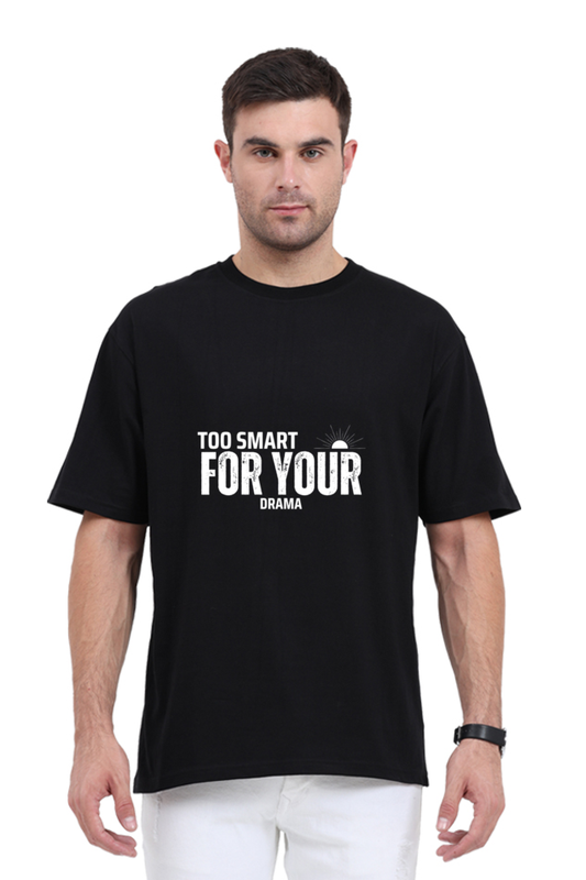 Too Smart For Your Drama Unisex Oversized Cotton Black Graphic Tshirt