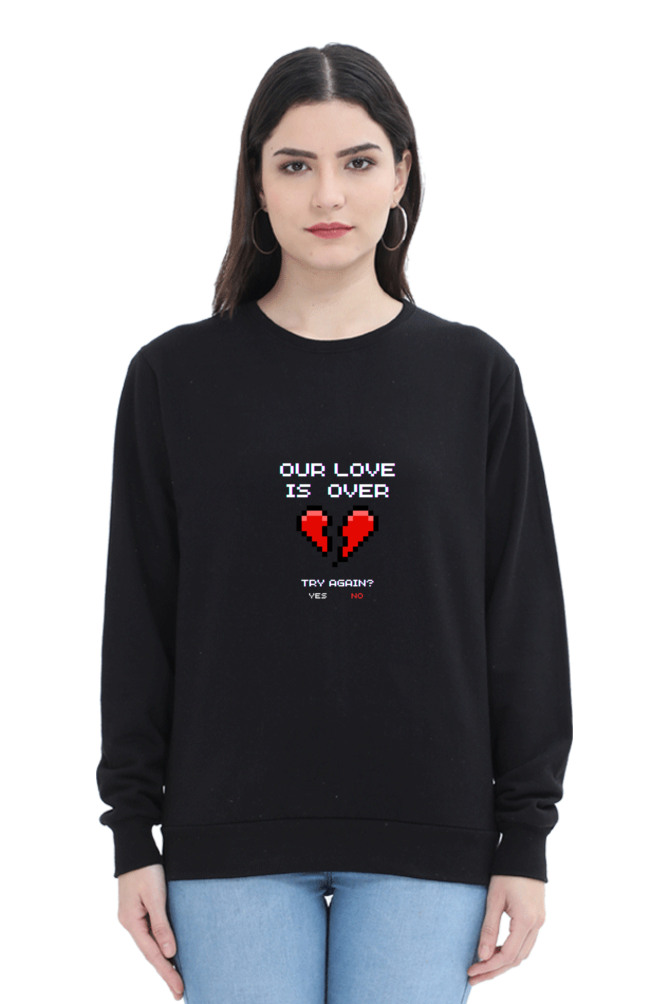 Our Love Is Over Female Graphic Sweatshirt