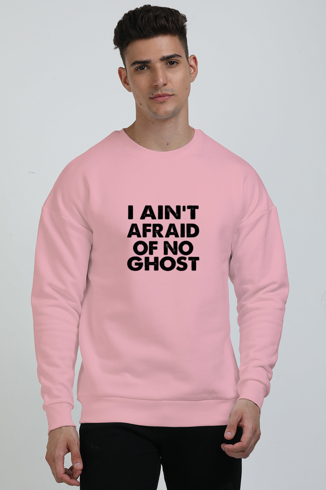 I Ain’t Afraid of No Ghost Graphic Unisex Oversized Sweatshirt