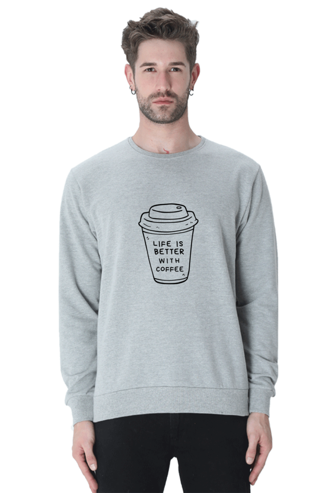 Life Is Better with Coffee Male Graphic Sweatshirt